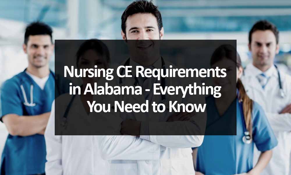 Nursing CE Requirements in Alabama - Everything You Need to Know