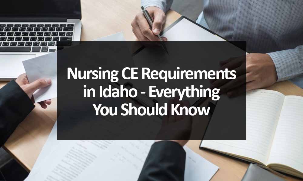 Nursing CE Requirements in Idaho - Everything You Should Know