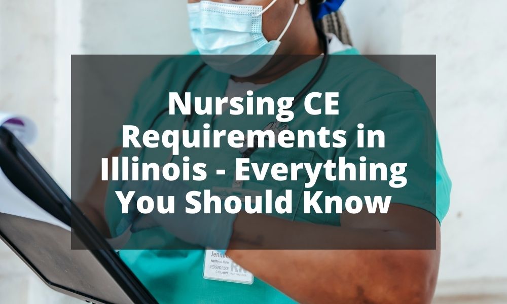 Nursing CE Requirements in Illinois - Everything You Should Know
