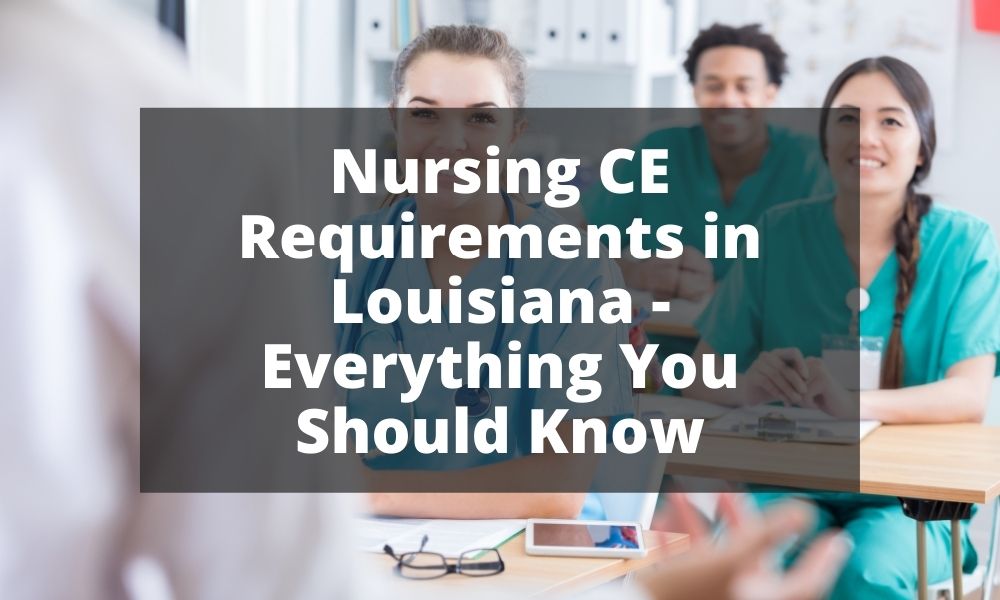Nursing CE Requirements in Louisiana - Everything You Should Know