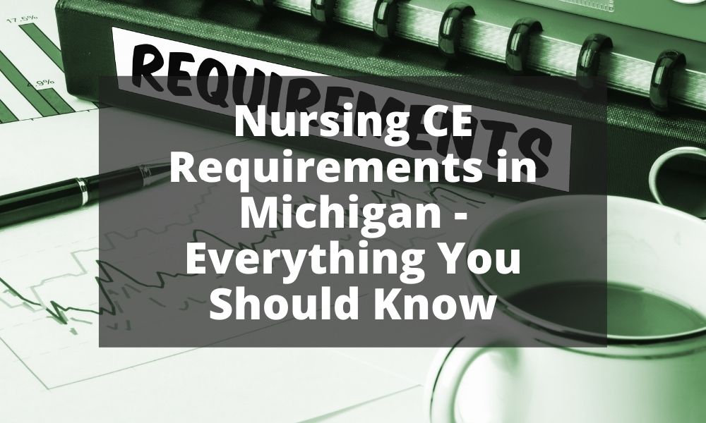 Nursing CE Requirements in Michigan - Everything You Should Know