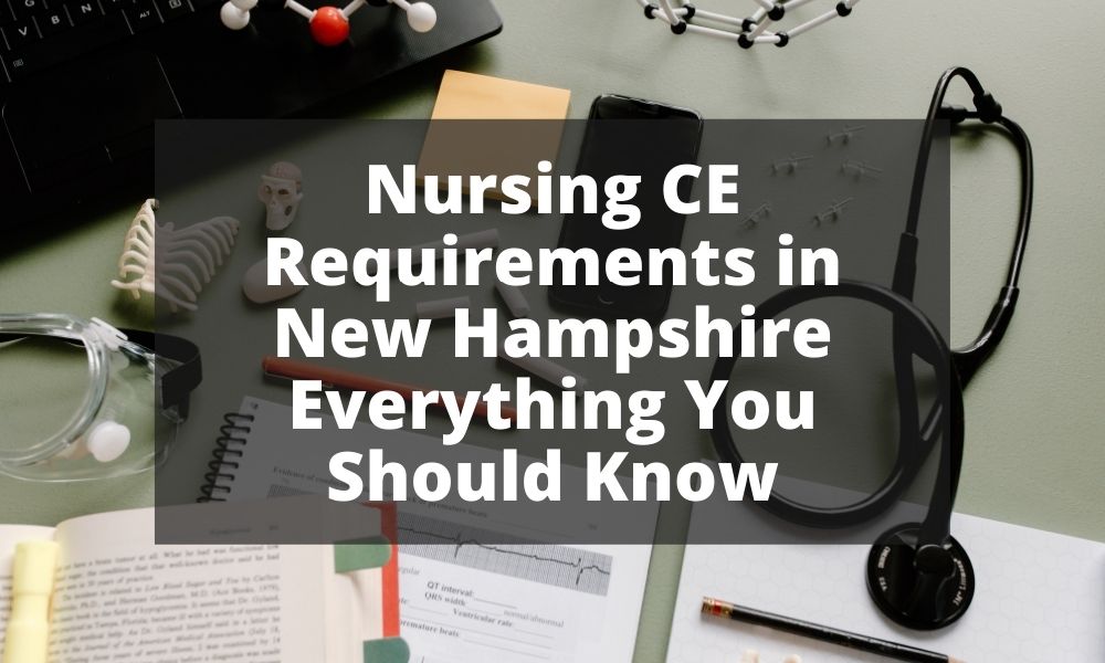 Nursing CE Requirements in New Hampshire Everything You Should Know