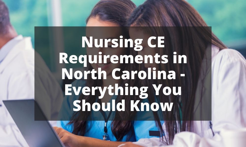Nursing CE Requirements in North Carolina - Everything You Should Know
