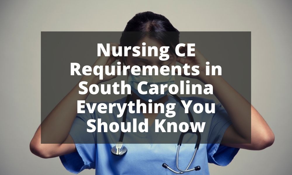 Nursing CE Requirements in South Carolina Everything You Should Know