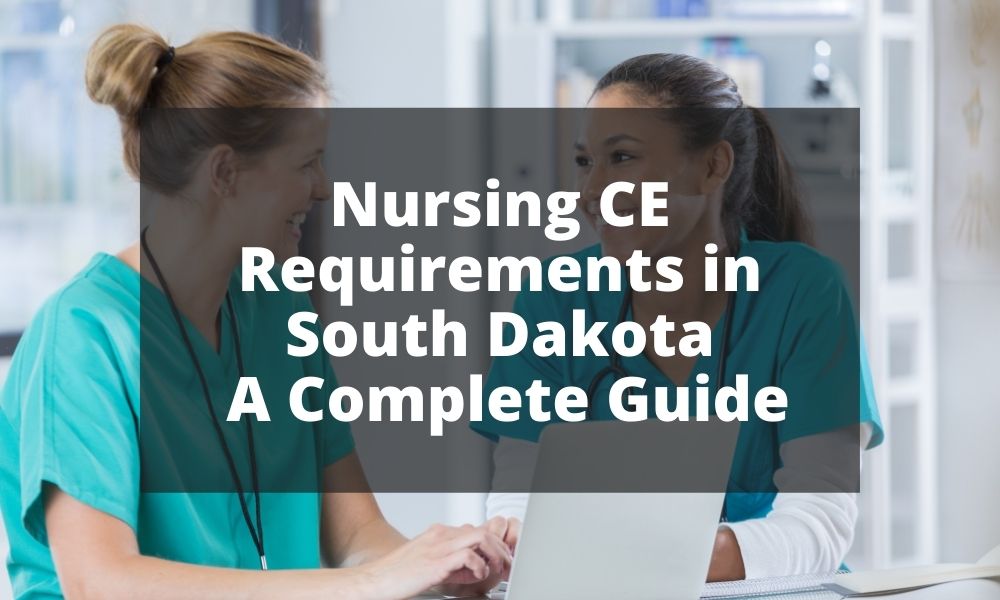 Nursing CE Requirements in South Dakota - A Complete Guide