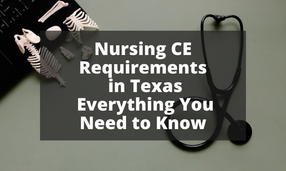 Nursing CE Requirements in Texas Everything You Need to Know