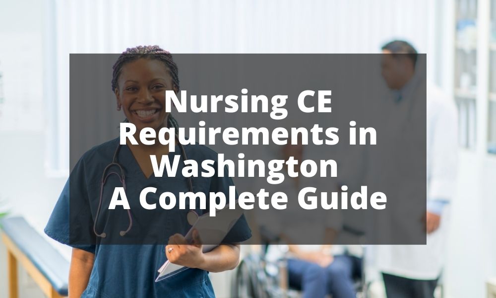 Nursing CE Requirements in Washington A Complete Guide