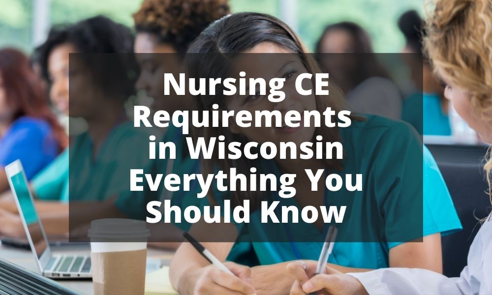 Nursing CE Requirements in Wisconsin Everything You Should Know