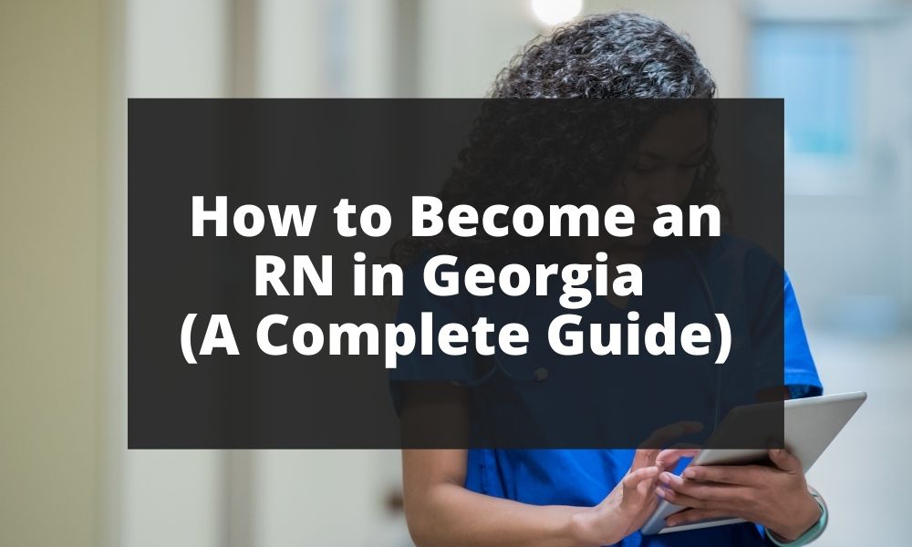 How to Become an RN in Georgia (A Complete Guide)
