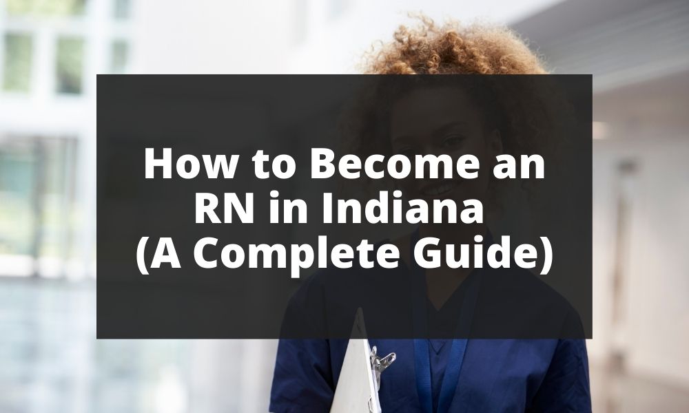 How to Become an RN in Indiana (A Complete Guide)