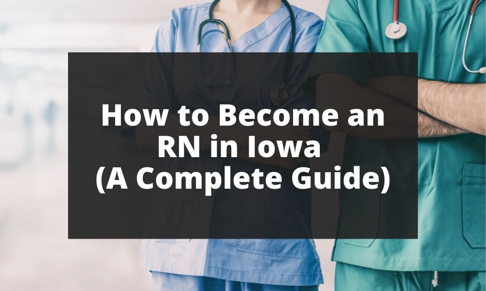 How to Become an RN in Iowa (A Complete Guide)