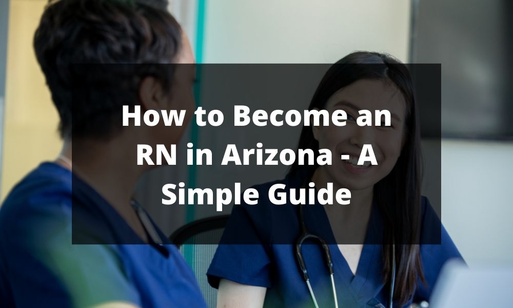 How to Become an RN in Arizona - A Simple Guide