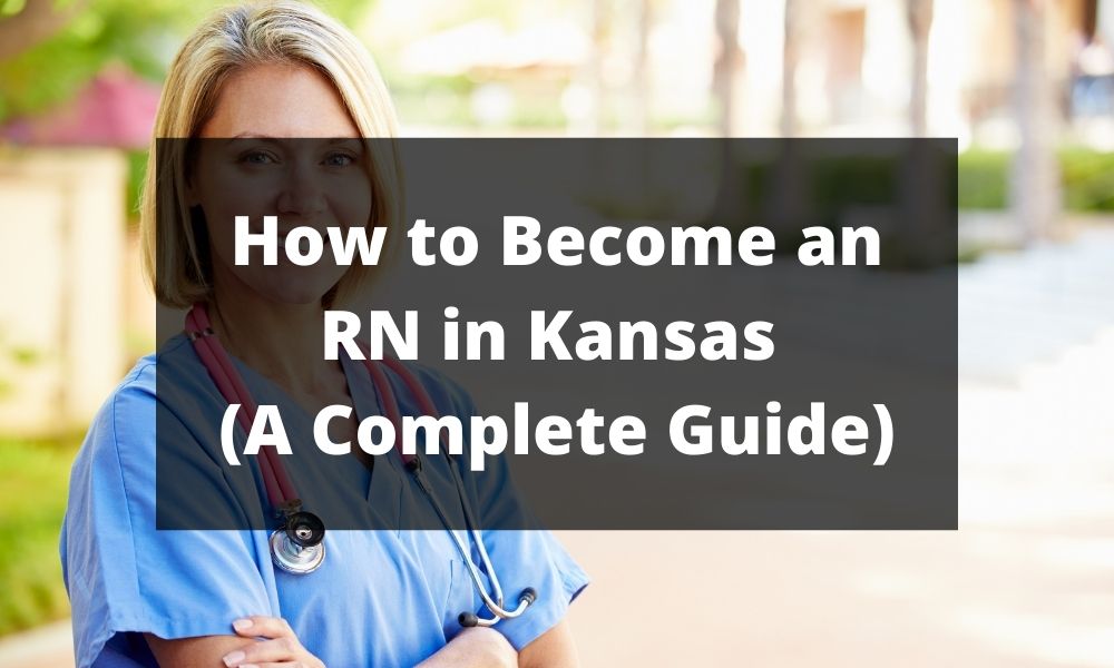 How to Become an RN in Kansas (A Complete Guide)