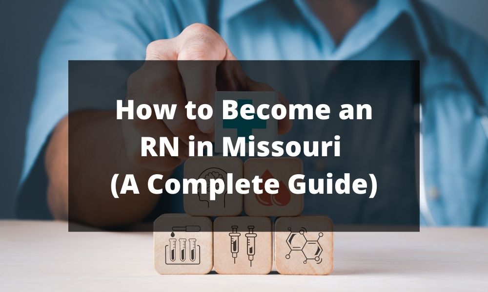How to Become an RN in Missouri (A Complete Guide)
