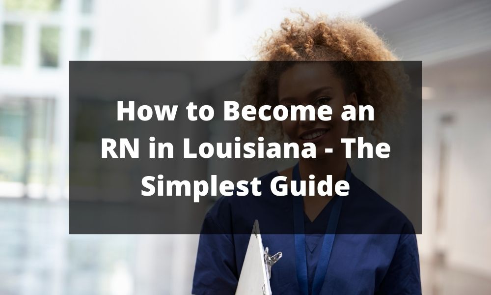 How to Become an RN in Louisiana - The Simplest Guide