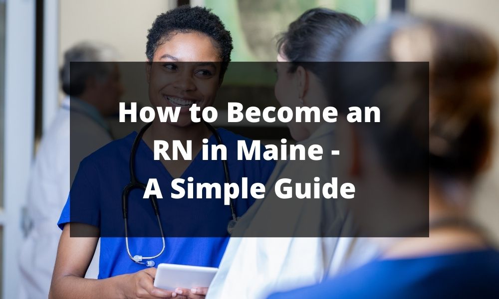 How to Become an RN in Maine - A Simple Guide