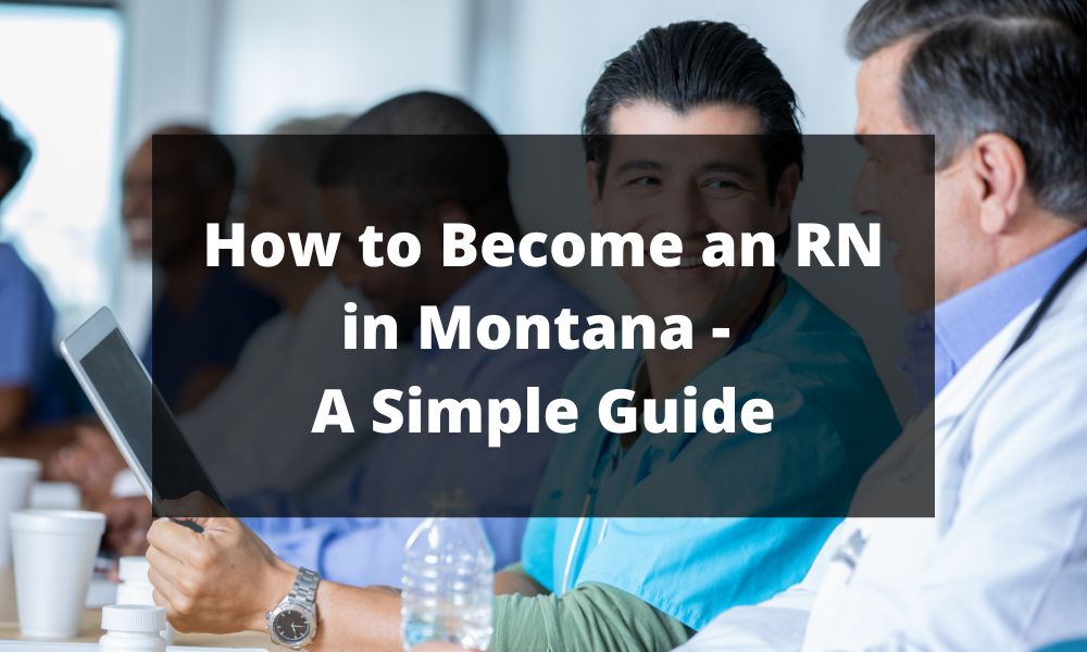 How to Become an RN in Montana - A Simple Guide