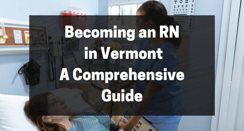 Becoming an RN in Vermont - A Comprehensive Guide