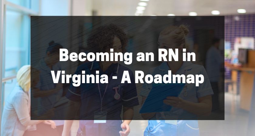 Becoming an RN in Virginia - A Roadmap