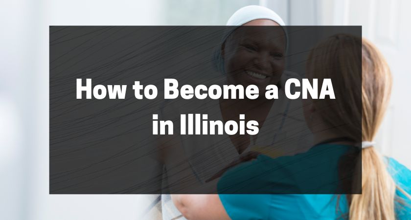 How to Become a CNA in Illinois