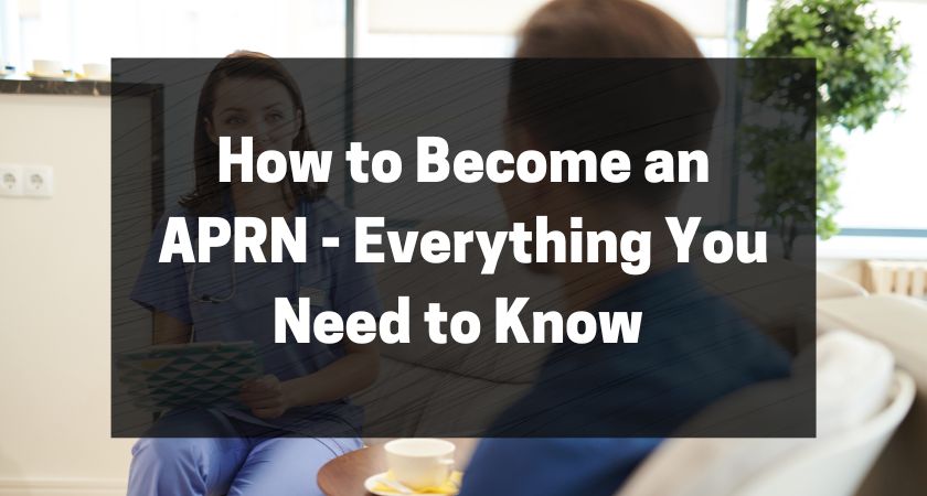 How to Become an APRN - Everything You Need to Know