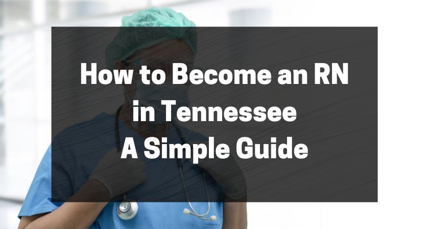 How to Become an RN in Tennessee - A Simple Guide
