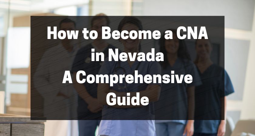How to Become a CNA in Nevada - A Comprehensive Guide