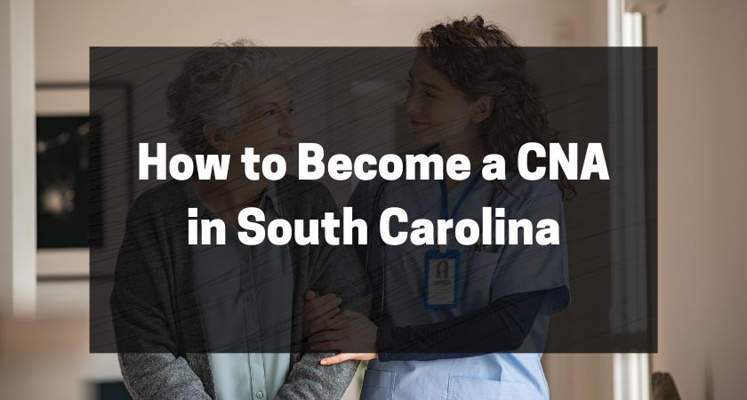 How to Become a CNA in South Carolina