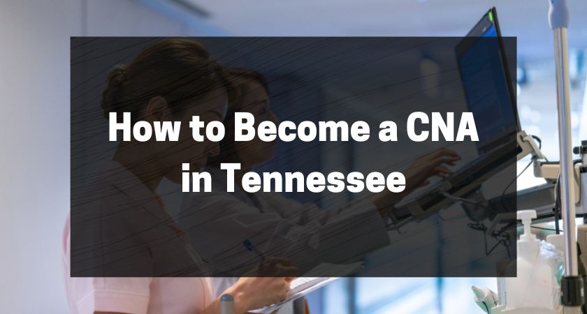 How to Become a CNA in Tennessee