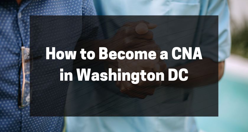 How to Become a CNA in Washington DC