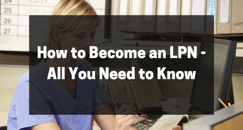 How to Become an LPN - All You Need to Know