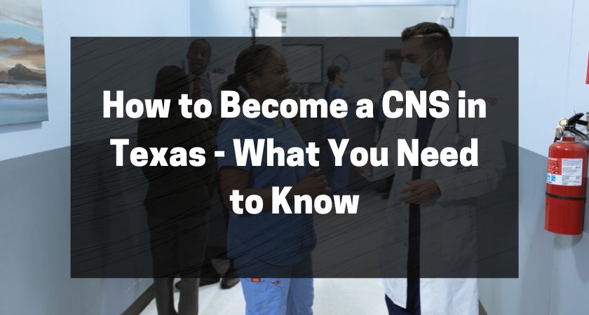 How to Become a CNS in Texas - What You Need to Know