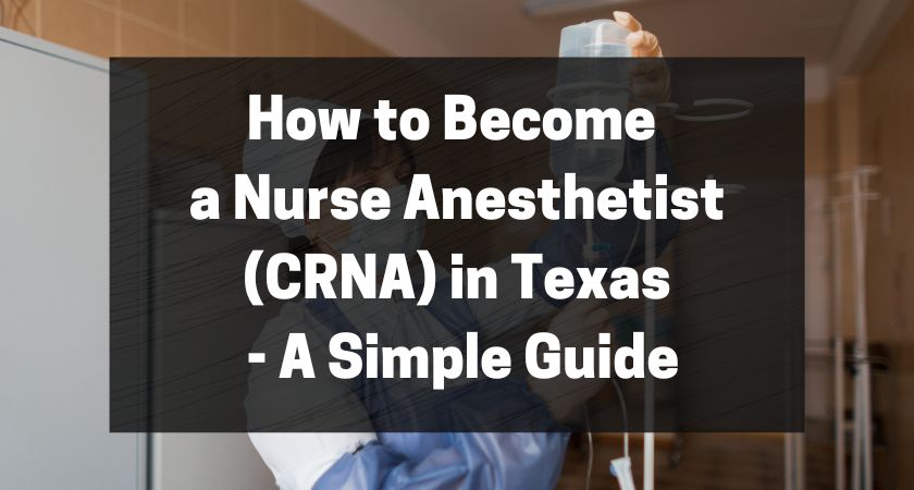 How to Become a Nurse Anesthetist (CRNA) in Texas - A Simple Guide