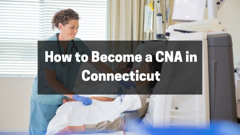 How to Become a CNA in Connecticut