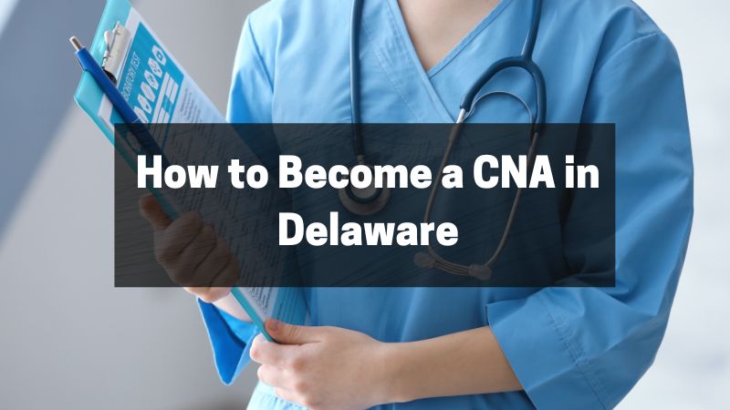 How to Become a CNA in Delaware
