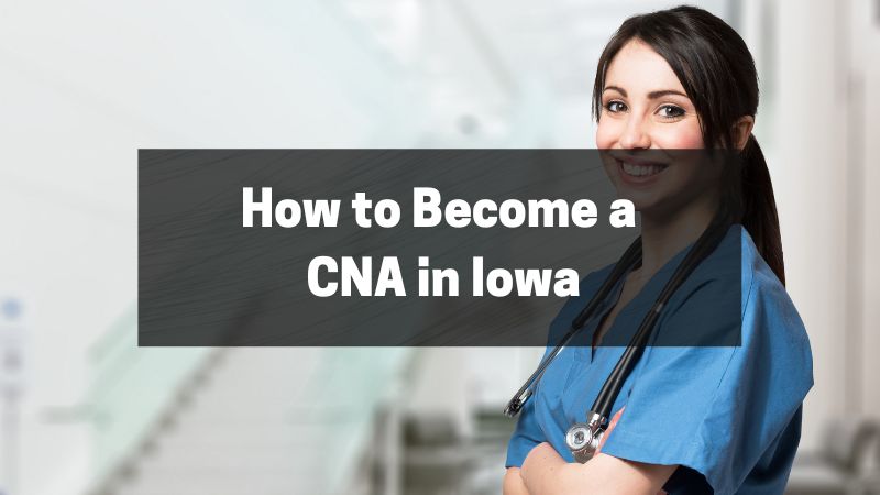 How to Become a CNA in Iowa