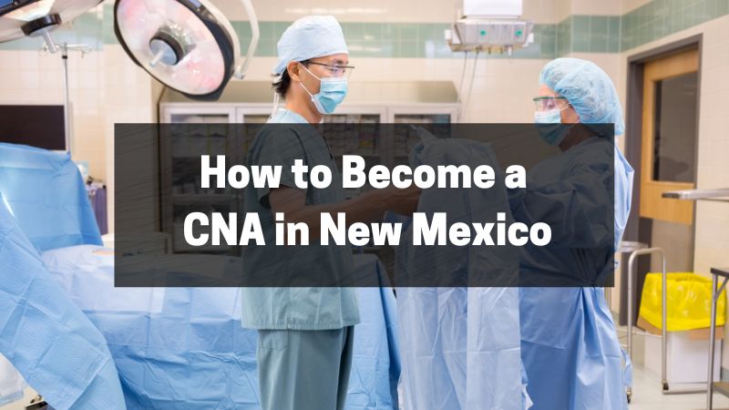 How to Become a CNA in New Mexico