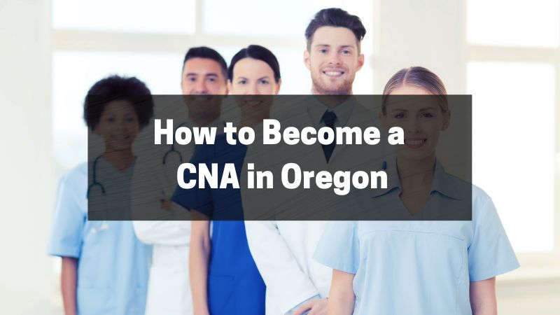 How to Become a CNA in Oregon