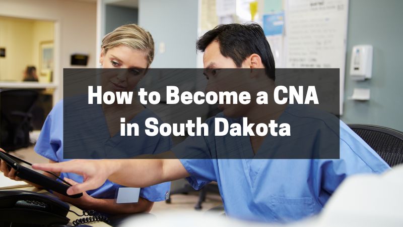 How to Become a CNA in South Dakota