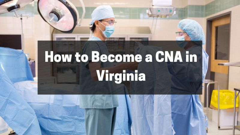 How to Become a CNA in Virginia