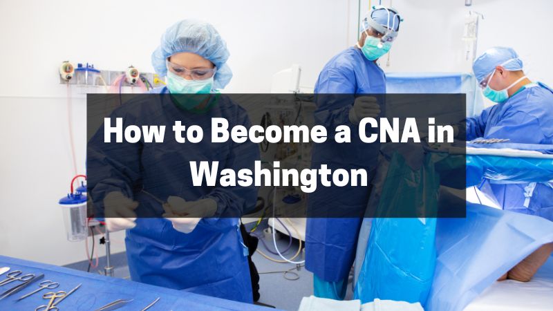 How to Become a CNA in Washington
