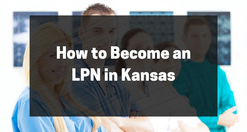 How to Become an LPN in Kansas