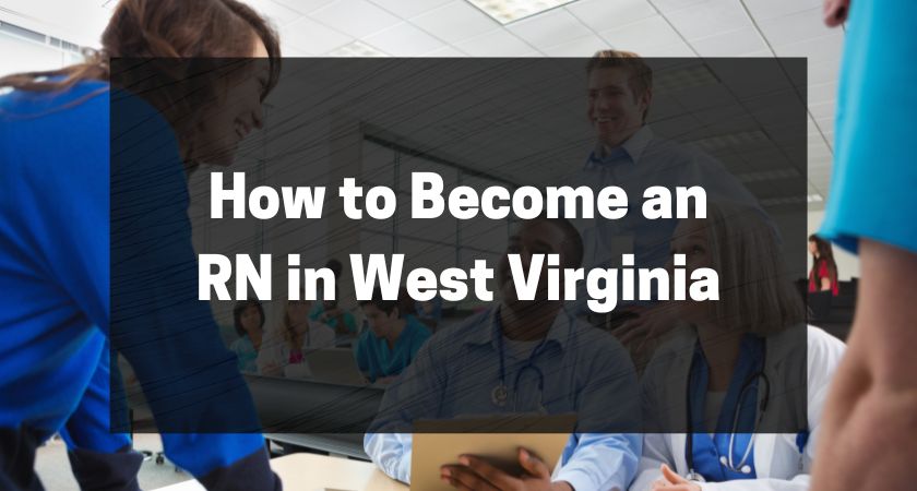 How to Become an RN in West Virginia