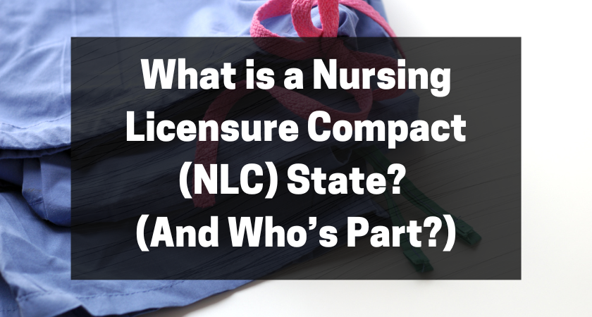 What is a Nursing Licensure Compact (NLC) State (And Who’s Part) featured image