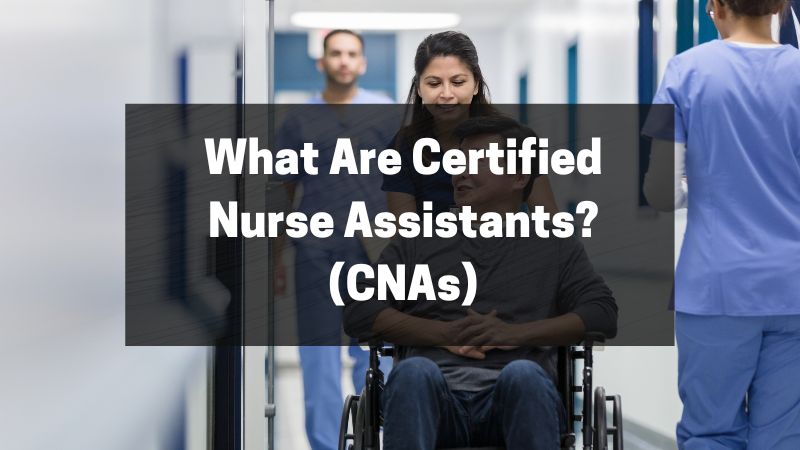 What Are Certified Nurse Assistants