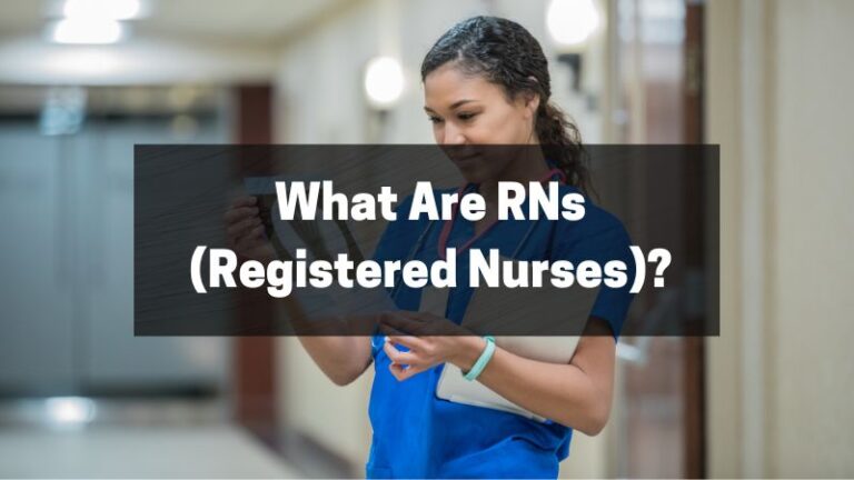 What Are RNs (Registered Nurses)