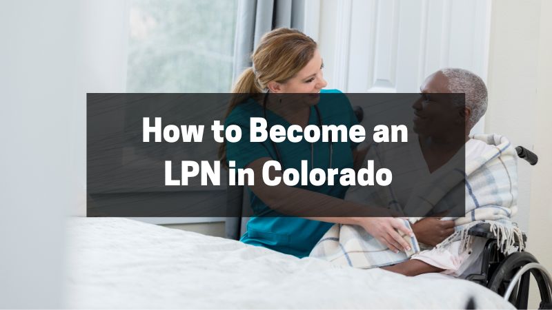 How to Become an LPN in Colorado