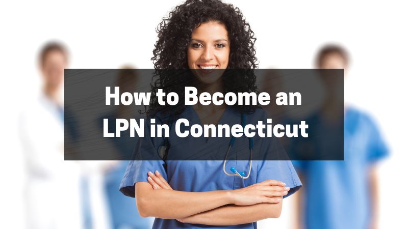 How to Become an LPN in Connecticut