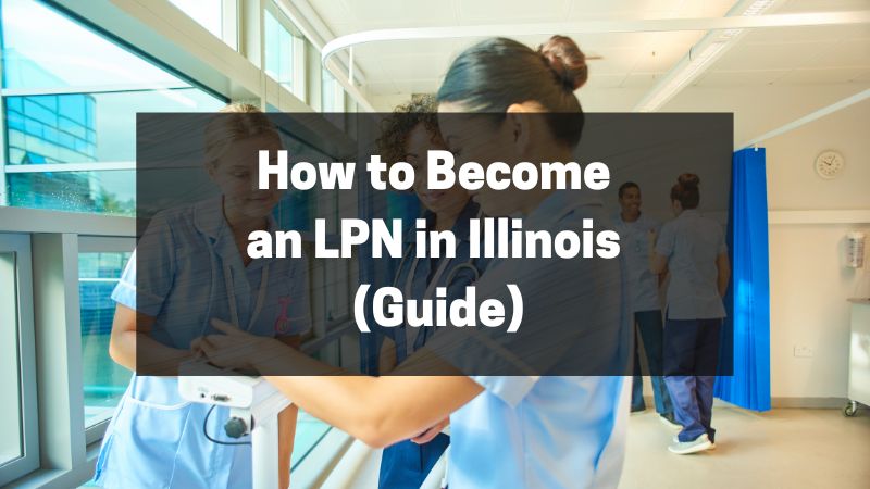 How to Become an LPN in Illinois