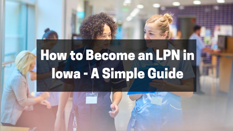 How to Become an LPN in Iowa - A Simple Guide